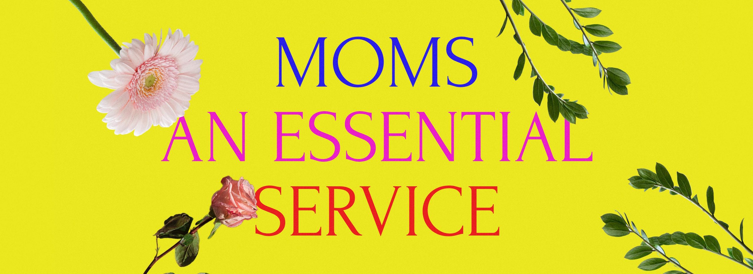 Moms: An Essential Service