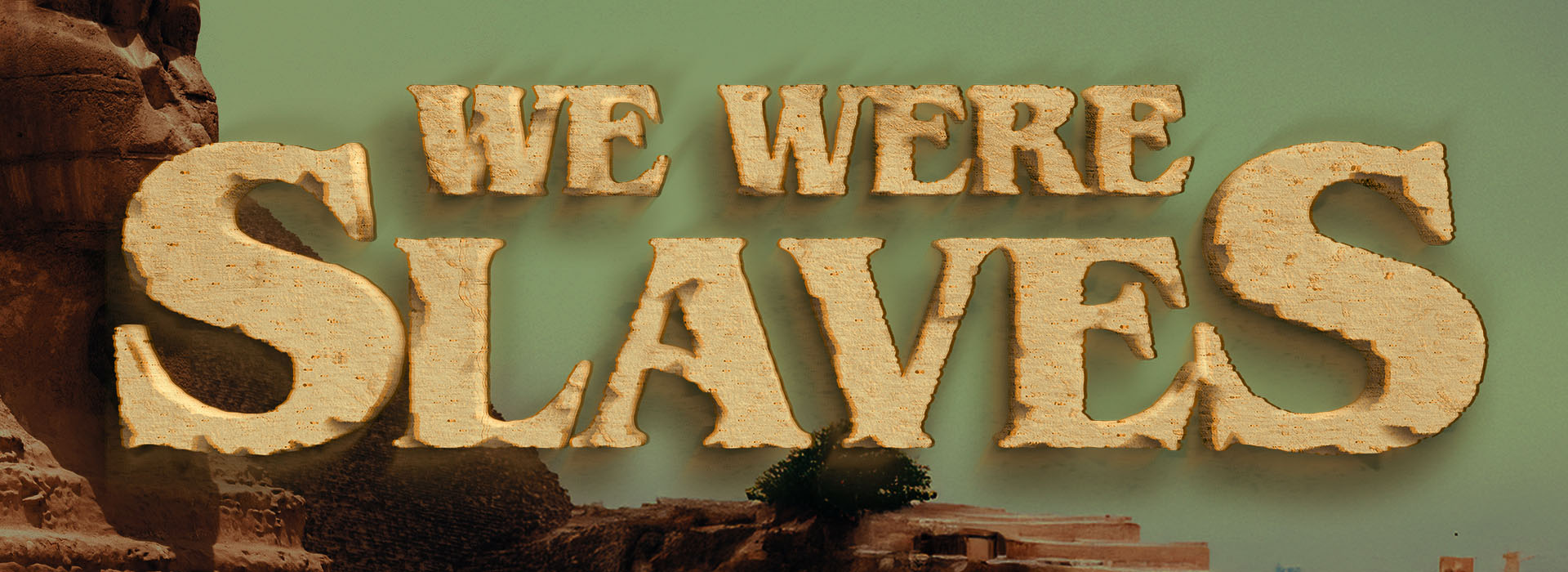 We Were Slaves